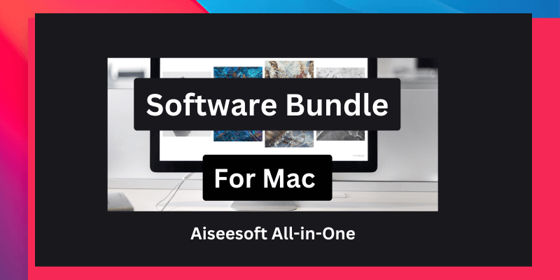 May 2024 Software Bundle for Mac Aiseesoft Forever Licenses