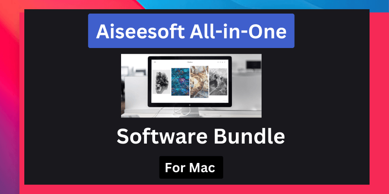 Aiseesoft Mac Bundle Lifetime Subscription ltd deals